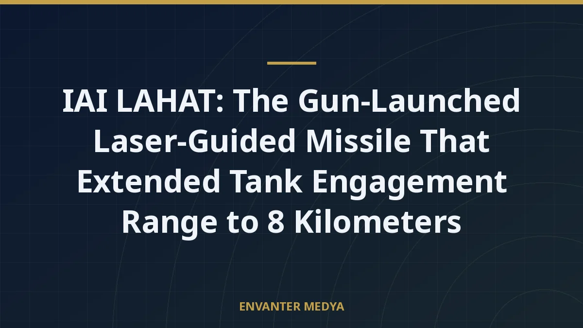 IAI LAHAT: The Gun-Launched Laser-Guided Missile That Extended Tank Engagement Range to 8 Kilometers 3 IAI LAHAT: The Gun-Launched Laser-Guided Missile That Extended Tank Engagement Range to 8 Kilometers