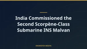 India commissioned the second Scorpène-class submarine INS Malvan.