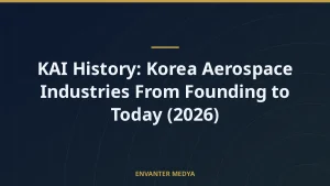 KAI History: Korea Aerospace Industries From Founding to Today (2026)