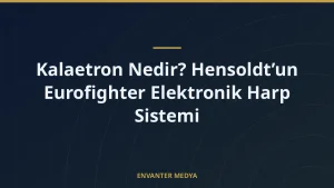 Kalaetron Nedir? Hensoldt’un Eurofighter Elektronik Harp Sistemi