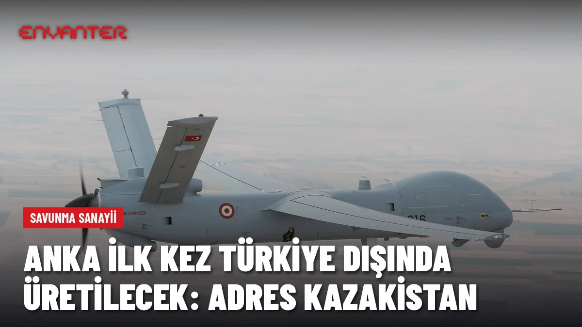 ANKA İlk Kez Türkiye Dışında Üretilecek: TUSAŞ Kazakistan’da TA-406 Ortaklığını Kurdu