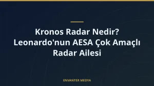 Kronos Radar Nedir? Leonardo’nun AESA Çok Amaçlı Radar Ailesi