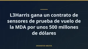 L3Harris gana un contrato de sensores de prueba de vuelo de la MDA por unos 500 millones de dólares