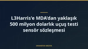 L3Harris’e MDA’dan yaklaşık 500 milyon dolarlık uçuş testi sensör sözleşmesi