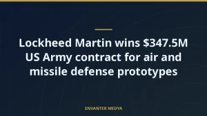 Lockheed Martin wins $347.5M US Army contract for air and missile defense prototypes
