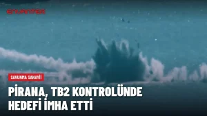 MKE PİRANA, TURNAs-2026’da Bayraktar TB2 Kontrolünde Hedefi İmha Etti