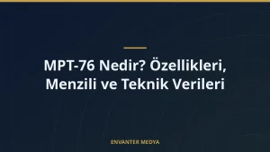 MPT-76 Nedir? Özellikleri, Menzili ve Teknik Verileri