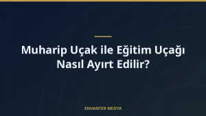 Muharip Uçak ile Eğitim Uçağı Nasıl Ayırt Edilir?