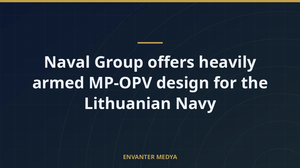 Naval Group offers heavily armed MP-OPV design for the Lithuanian Navy