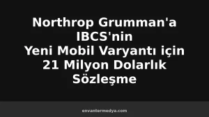 Northrop’a IBCS’nin Mobil Varyantı için 21 Milyon Dolar