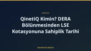 QinetiQ Kimin? DERA Bölünmesinden LSE Kotasyonuna Sahiplik Tarihi