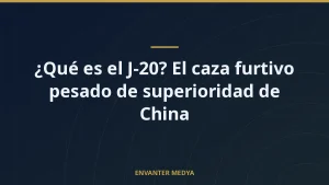 ¿Qué es el J-20? El caza furtivo pesado de superioridad de China