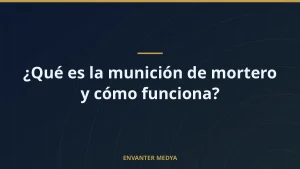 ¿Qué es la munición de mortero y cómo funciona?
