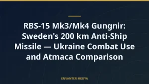 RBS-15 Mk3/Mk4 Gungnir: Sweden’s 200 km Anti-Ship Missile — Ukraine Combat Use and Atmaca Comparison