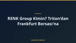 RENK Group Kimin? Triton’dan Frankfurt Borsası’na