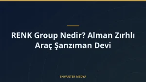 RENK Group Nedir? Alman Zırhlı Araç Şanzıman Devi