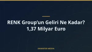 RENK Group’un Geliri Ne Kadar? 1,37 Milyar Euro