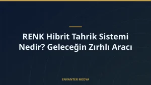 RENK Hibrit Tahrik Sistemi Nedir? Geleceğin Zırhlı Aracı