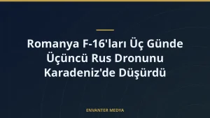 Romanya F-16’ları Üç Günde Üçüncü Rus Dronunu Karadeniz’de Düşürdü