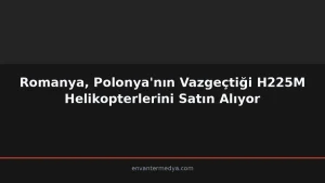 Romanya, Polonya’nın 2016’da Vazgeçtiği H225M’yi 757M€’ya Alıyor