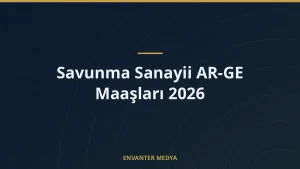 Savunma Sanayii AR-GE Maaşları 2026
