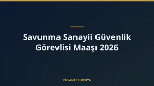 Savunma Sanayii Güvenlik Görevlisi Maaşı 2026