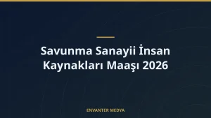 Savunma Sanayii İnsan Kaynakları Maaşı 2026