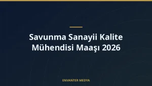 Savunma Sanayii Kalite Mühendisi Maaşı 2026