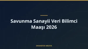 Savunma Sanayii Veri Bilimci Maaşı 2026