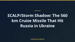 SCALP/Storm Shadow: The 560 km Cruise Missile That Hit Russia in Ukraine