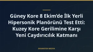 Güney Kore 8 Ekim’de İlk Yerli Hipersonik Planörünü Test Etti: Kuzey Kore Gerilimine Karşı Yeni Caydırıcılık Katmanı