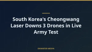 South Korea’s Cheongwang Laser Downs 3 Drones in Live Army Test