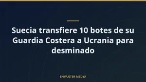 Suecia transfiere 10 botes de su Guardia Costera a Ucrania para desminado