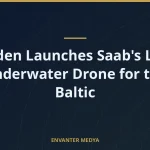 Sweden Launches Saab’s LUUV Underwater Drone for the Baltic