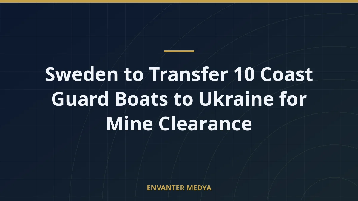 Sweden to Transfer 10 Coast Guard Boats to Ukraine for Mine Clearance