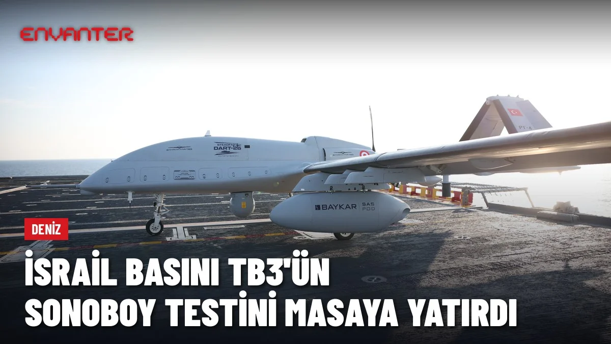 İsrail Basını Bayraktar TB3’ün Sonoboy Testini Masaya Yatırdı: Dolphin ve Drakon Denizaltıları Gündemde