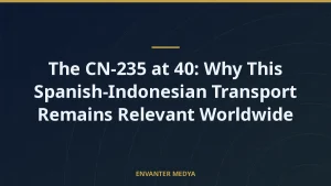 The CN-235 at 40: Why This Spanish-Indonesian Transport Remains Relevant Worldwide