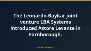 The Leonardo-Baykar joint venture LBA Systems introduced Astore Levante in Farnborough.