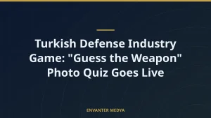 Turkish Defense Industry Game: “Guess the Weapon” Photo Quiz Goes Live