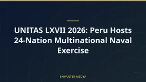 UNITAS LXVII 2026: Peru Hosts 24-Nation Multinational Naval Exercise