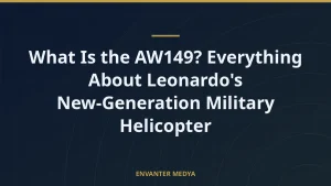 What Is the AW149? Everything About Leonardo’s New-Generation Military Helicopter