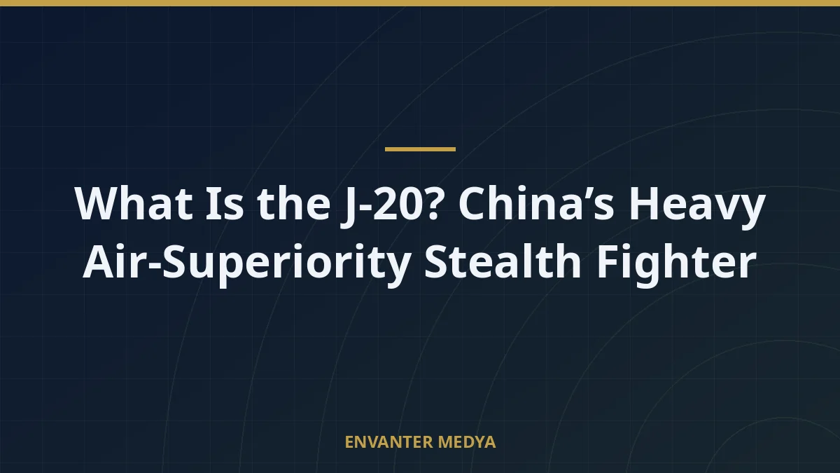 What Is the J-20? China’s Heavy Air-Superiority Stealth Fighter