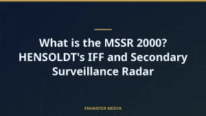 What is the MSSR 2000? HENSOLDT’s IFF and Secondary Surveillance Radar