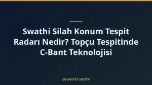 Swathi Silah Konum Tespit Radarı Nedir? Topçu Tespitinde C-Bant Teknolojisi