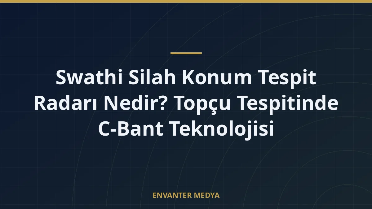 Swathi Silah Konum Tespit Radarı Nedir? Topçu Tespitinde C-Bant Teknolojisi 6 Swathi Silah Konum Tespit Radarı Nedir? Topçu Tespitinde C-Bant Teknolojisi