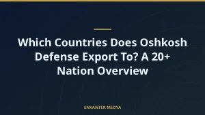Which Countries Does Oshkosh Defense Export To? A 20+ Nation Overview