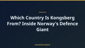 Which Country Is Kongsberg From? Inside Norway’s Defence Giant