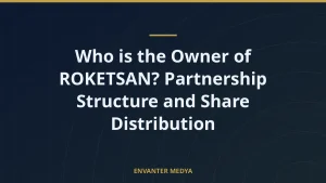 Who is the Owner of ROKETSAN? Partnership Structure and Share Distribution