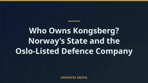 Who Owns Kongsberg? Norway’s State and the Oslo-Listed Defence Company